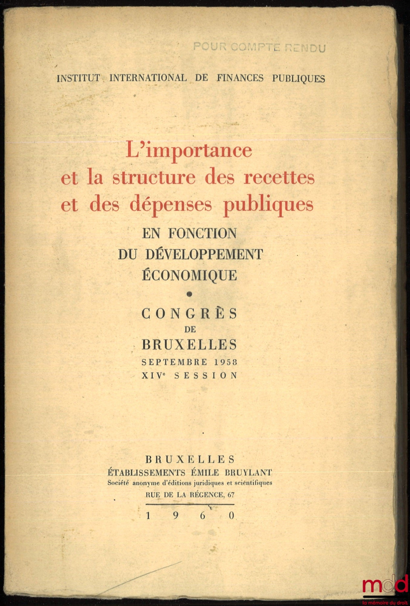[Collectif] – L’IMPORTANCE ET LA STRUCTURE DES RECETTES ET DES DÉPENSES PUBLIQUES EN FONCTION DU DÉVELOPPEMENT ÉCONOMIQUE. Congrès de Bruxelles, septembre 1958, XIVe session, Institut international des finances publiques