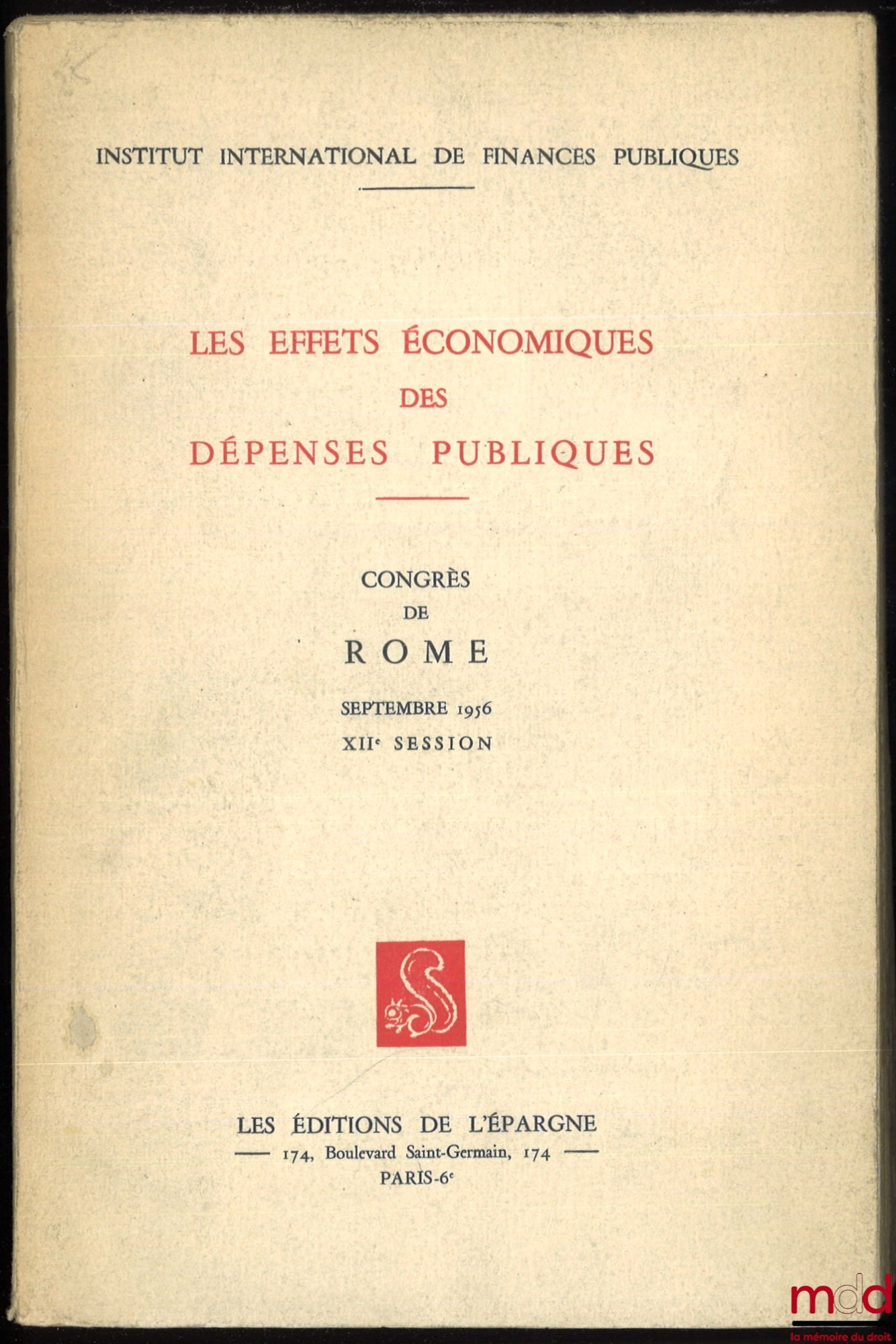 [Collectif] – LES EFFETS ÉCONOMIQUES DES DÉPENSES PUBLIQUES. Congrès de Rome, septembre 1956, XIIe session, Institut international de finances publiques
