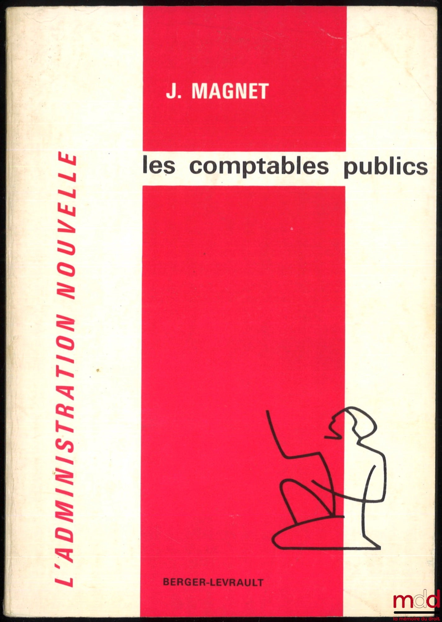MAGNET (Jacques) – LES COMPTABLES PUBLICS, Coll. L’administration Nouvelle