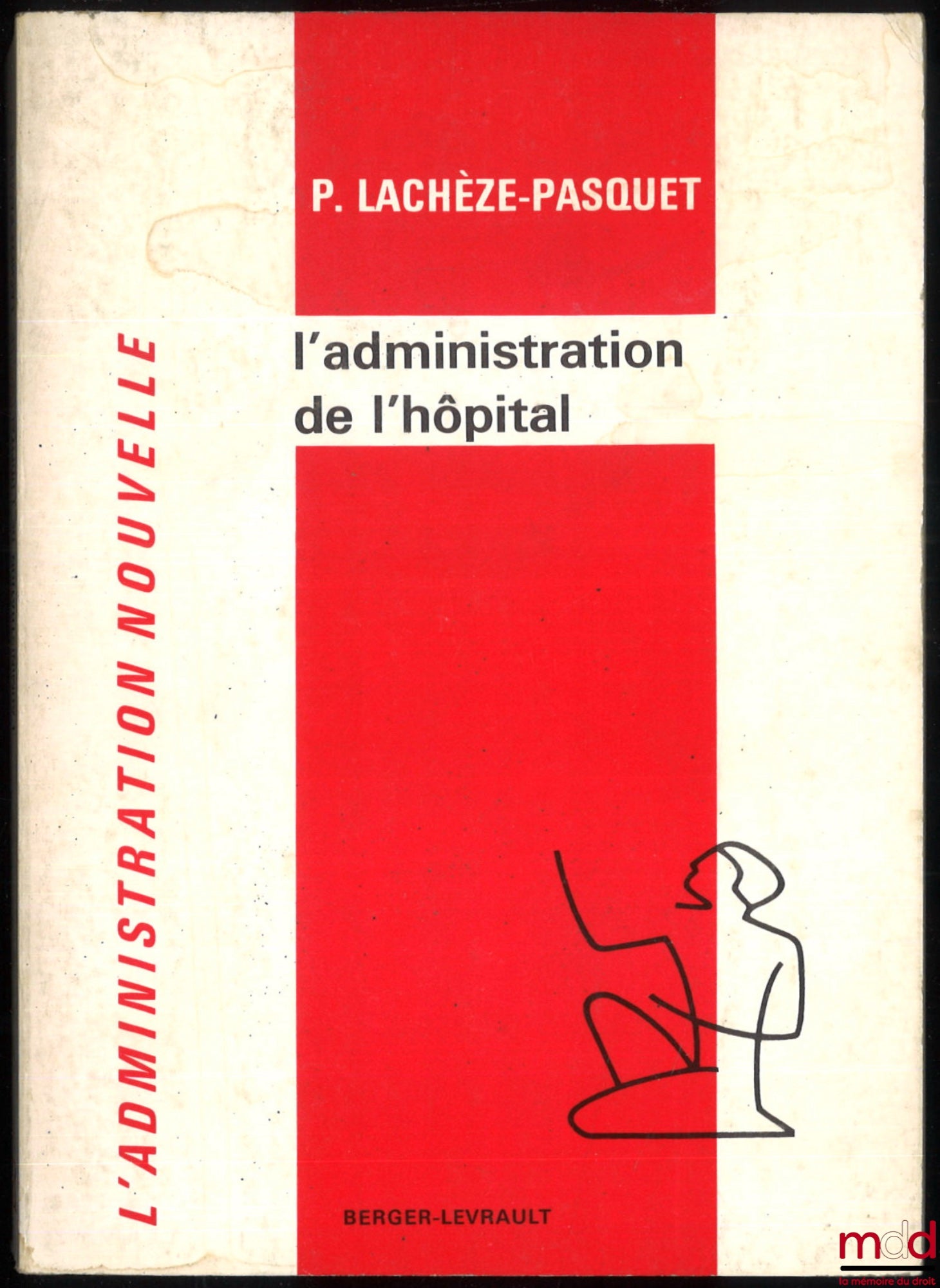 LACHÈZE-PASQUET (Pierre) – HOSPITAL ADMINISTRATION, coll. The New Administration, Preface by J. Baudouin, 3rd ed. completely revised