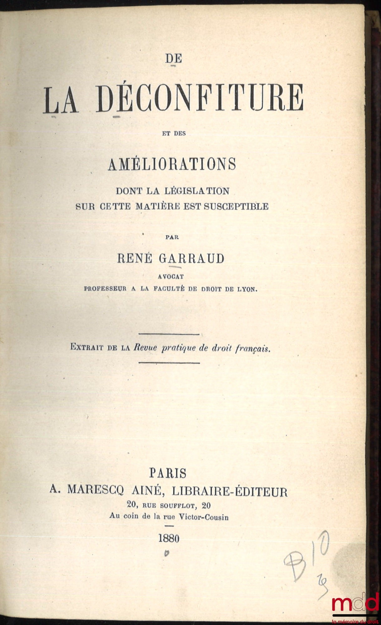 GARRAUD (René) – DE LA DÉCONFITURE ET DES AMÉLIORATIONS DONT LA LÉGISLATION SUR CETTE MATIÈRE EST SUSCEPTIBLE. Extrait de la Revue pratique de droit français