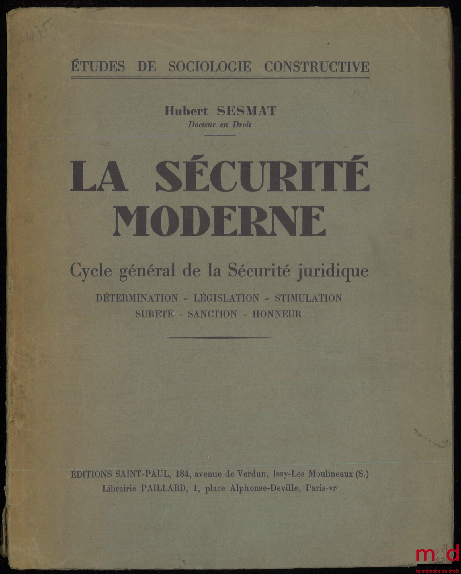 SESMAT (Hubert) – LA SÉCURITÉ MODERNE. Cycle général de la Sécurité juridique. Détermination - Législation - Stimulation - Sûreté - Sanction - Honneur, Étude de sociologie constructive