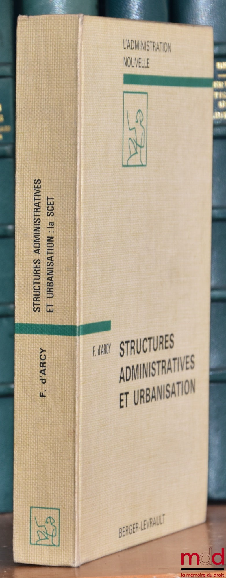 D'ARCY (François) – ADMINISTRATIVE STRUCTURES AND URBANIZATION, The Central Society for Territorial Development (SCET), Preface by Georges Lavau, Coll. The New Administration