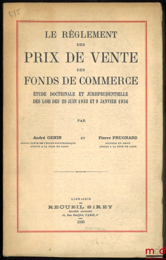 GENIN (André) et PRUGNARD (Pierre) – LE RÈGLEMENT DES PRIX DE VENTE DES FONDS DE COMMERCE. Étude doctrinale et jurisprudentielle des lois des 29 juin 1935 et 9 janvier 1936