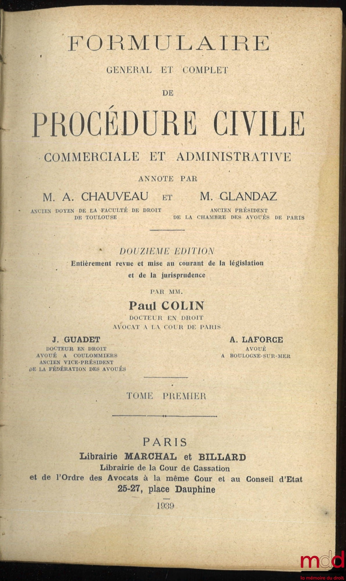 COLIN (Paul), CHAUVEAU (Adolphe) et GLANDAZ (Albert-Sigismond) – FORMULAIRE GÉNÉRAL ET COMPLET DE PROCÉDURE CIVILE COMMERCIALE ET ADMINISTRATIVE ANNOTÉ par A. Chauveau et A.-S. Glandaz, 12e éd. entièrement revue et mise au courant de la législation et de