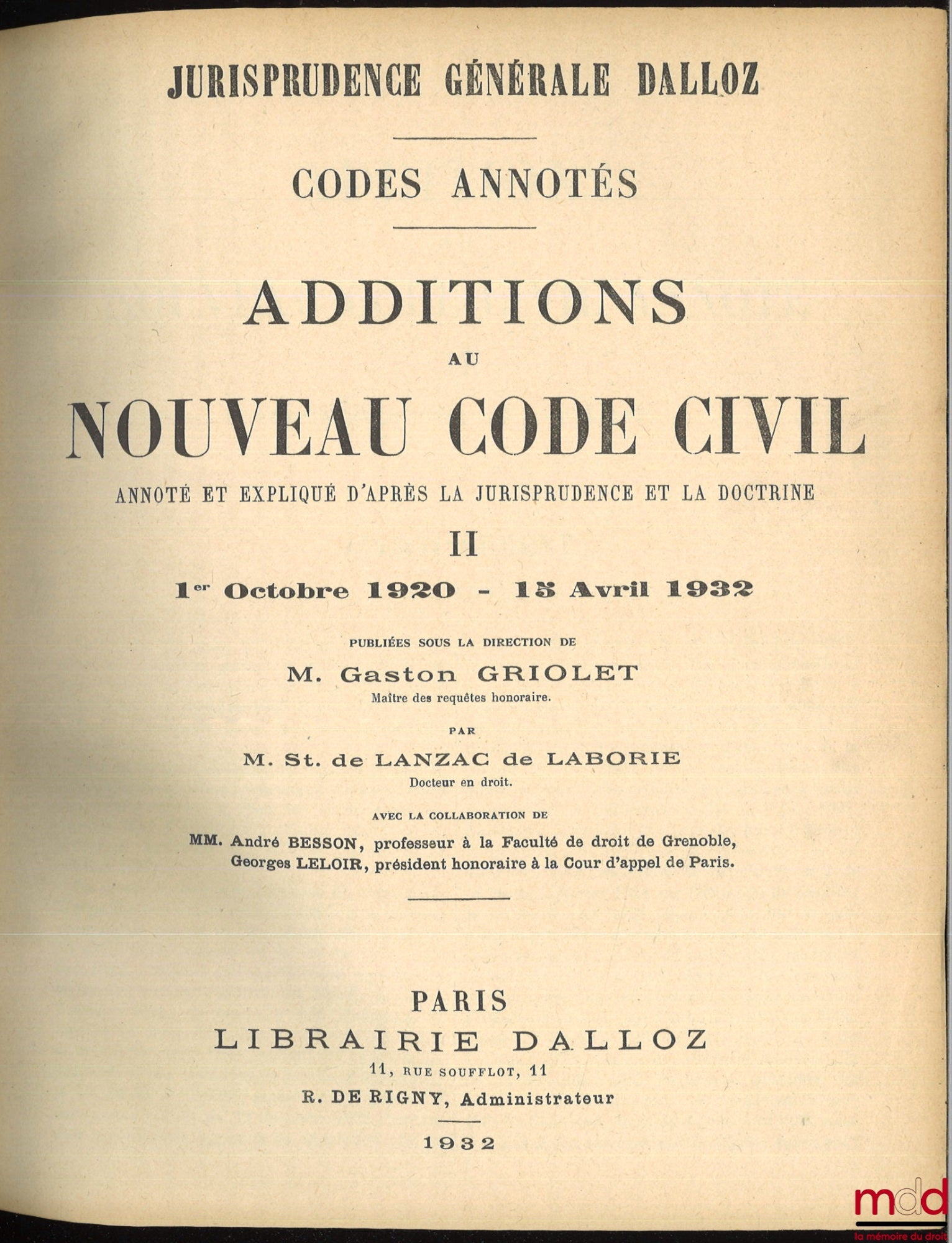[Code], GRIOLET (Gaston) et LANZAC de LABORIE (M. St. de) – ADDITIONS AU NOUVEAU CODE CIVIL ANNOTÉ ET EXPLIQUÉ D’APRÈS LA JURISPRUDENCE ET LA DOCTRINE, t. II [seul], 1er octobre 1920-15 avril 1932. Avec la collaboration de MM. André Besson et Georges Lelo