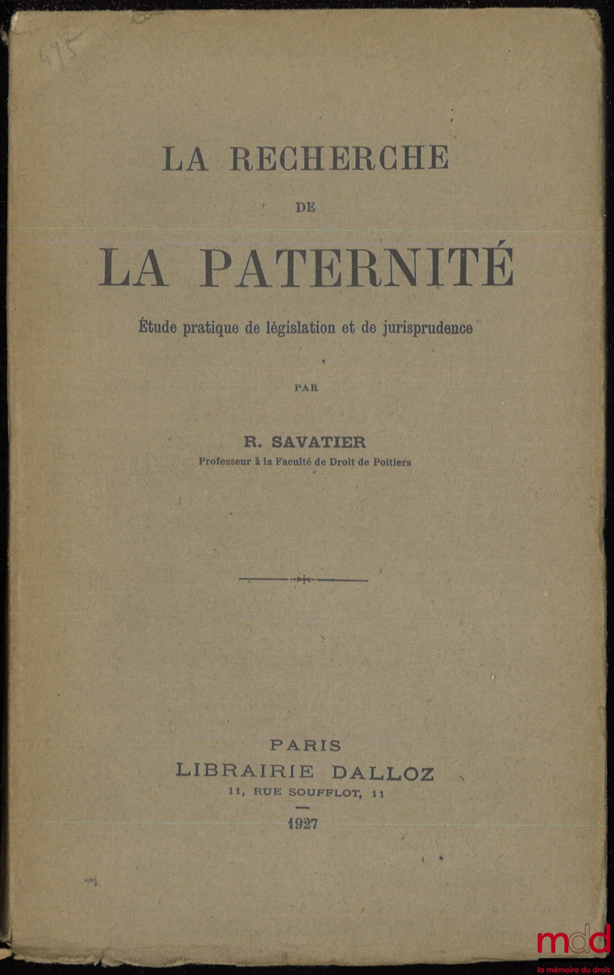 SAVATIER (René) – LA RECHERCHE DE LA PATERNITÉ. Étude pratique de législation et de jurisprudence