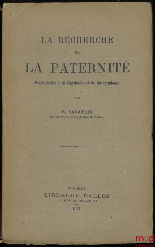 SAVATIER (René) – LA RECHERCHE DE LA PATERNITÉ. Étude pratique de législation et de jurisprudence