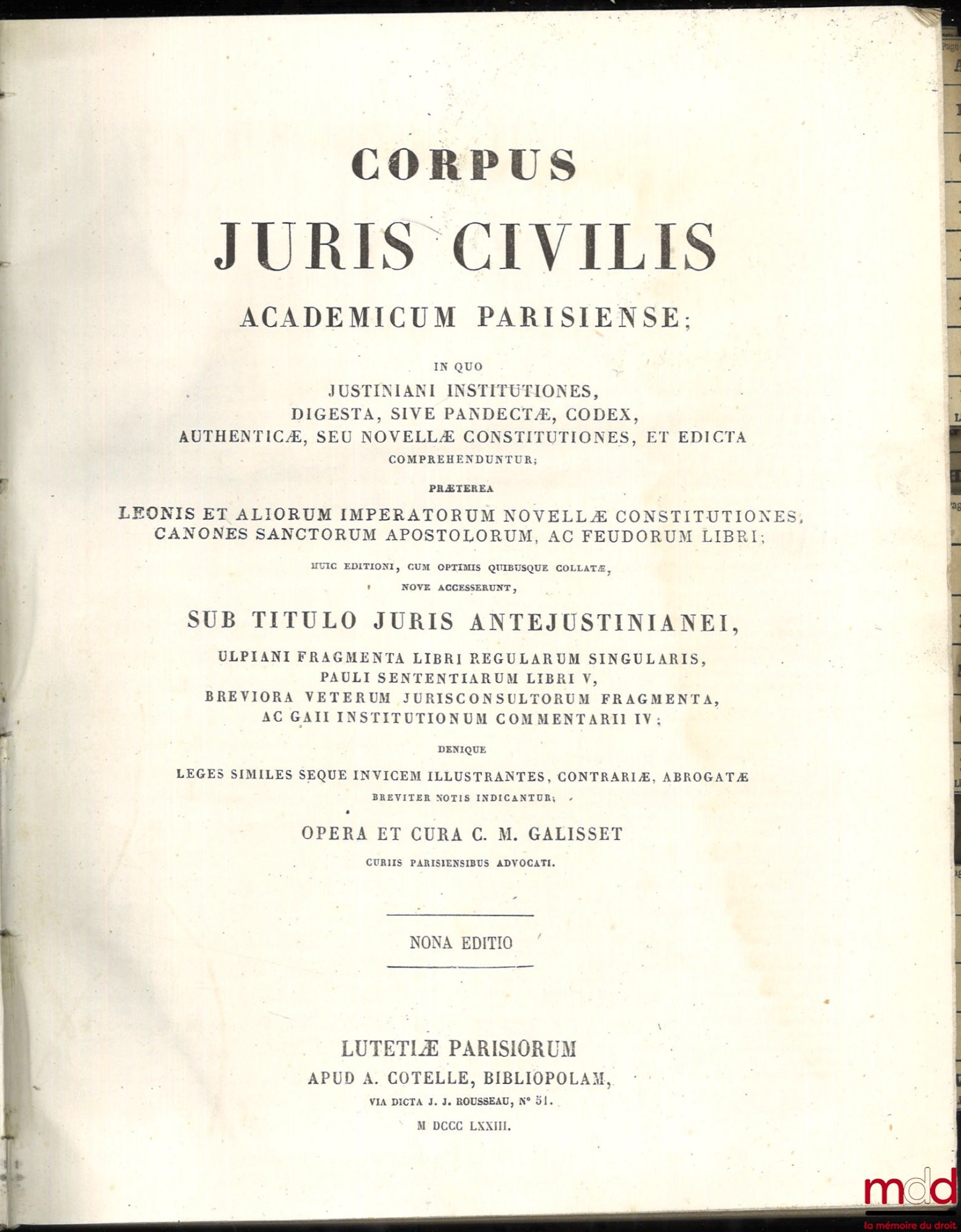 [Corpus juris civilis], GALISSET – CORPUS JURIS CIVILIS ACADEMICUM PARISIENSE, IN QUO JUSTINIANI INSTITUTIONES, DIGESTA, SIVE PANDECTÆ, CODEX, AUTHENTICÆ, SEU NOVELLÆ CONSTITUTIONES, ET EDICTA COPREHENDUNTUR, Præterea Leonis et aliorum imperatorum novellæ