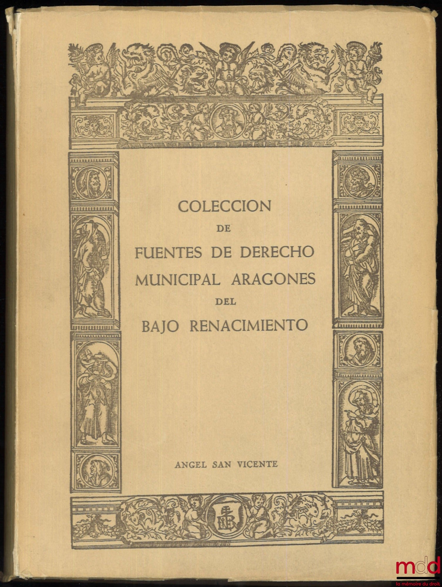 SAN VICENTE (Angel) – COLECCION DE FUENTES DE DERECHO MUNICIPAL ARAGONES DEL BAJO RENACIMIENTO