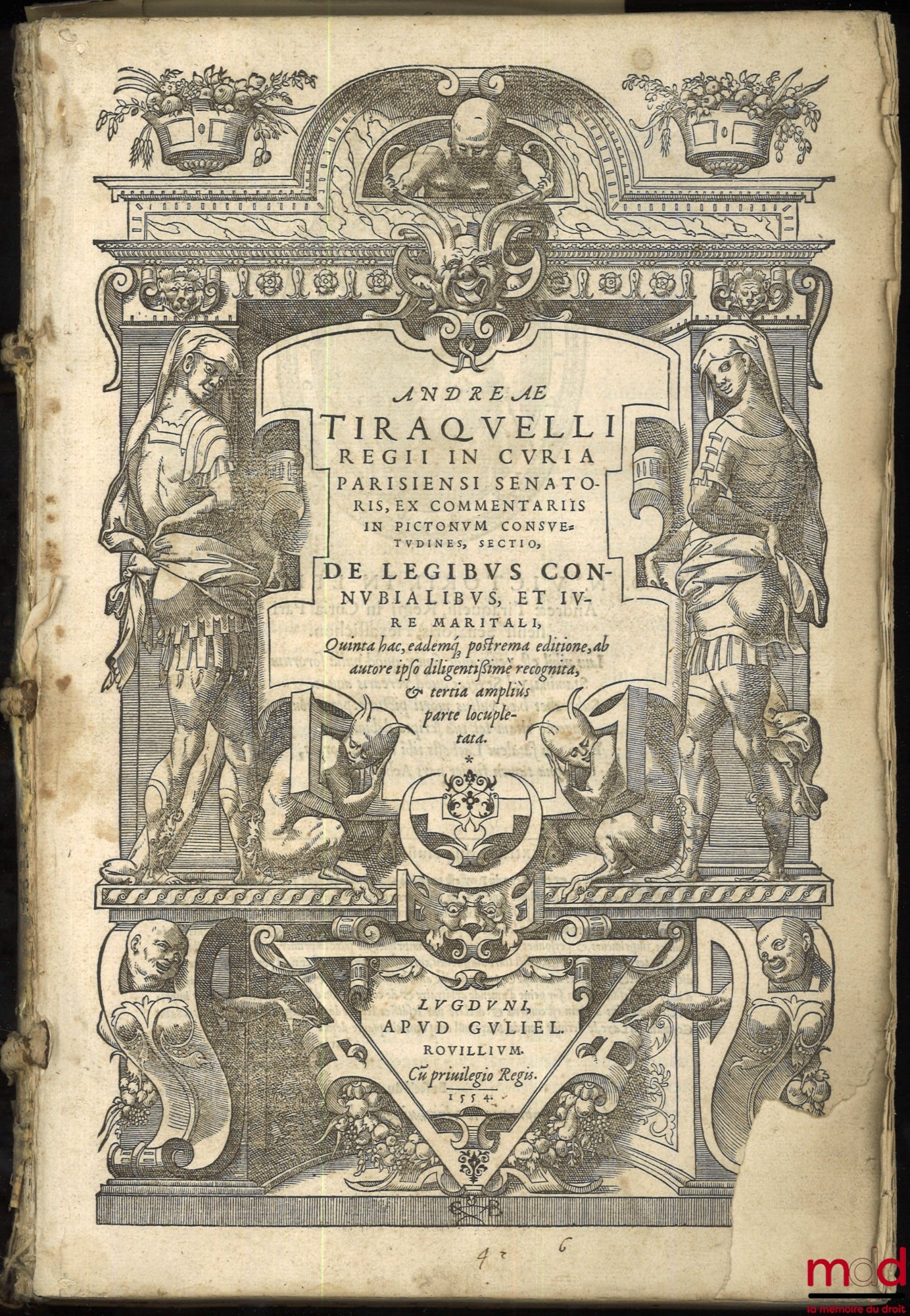 TIRAQUELLI (Andreæ) [TIRAQUEAU (André)] – REGII IN CURIA PARISIENSI SENATORIS, EX COMEMENTARIIS IN PICTONUM CONSUETUDINES, SECTIO, DE LEGIBUS CONNUBIALIBUS, ET IURE MARITALI, Quinta hac, eademq postrema editione, ab autore ipso diligentissimè recognita, t