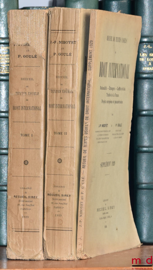 NIBOYET (Jean-Paulin) et GOULÉ (Paul) – RECUEIL DE TEXTES USUELS DE DROIT INTERNATIONAL, Nationalité - Étrangers - Conflits de Lois - Traités de la France - Projets européens et panaméricains, avec Tables chronologiques, analytique et alphabétique : t. I 