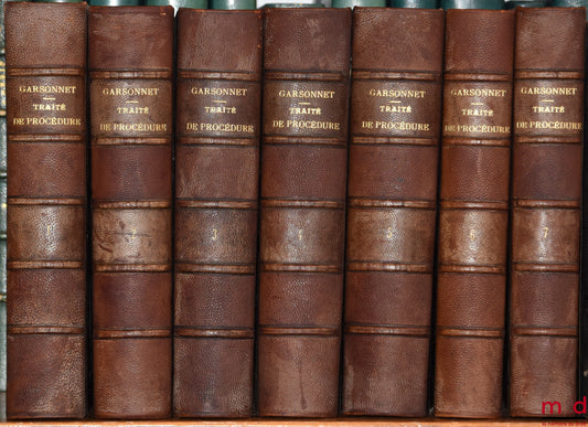 GARSONNET (Eugène) – TRAITÉ THÉORIQUE ET PRATIQUE DE PROCÉDURE, Organisation Judiciaire, Compétence et procédure en matière civile et commerciale