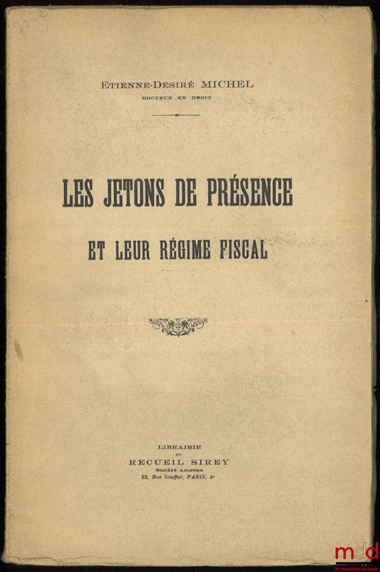 MICHEL (Étienne-Désiré) – LES JETONS DE PRÉSENCE ET LEUR RÉGIME FISCAL