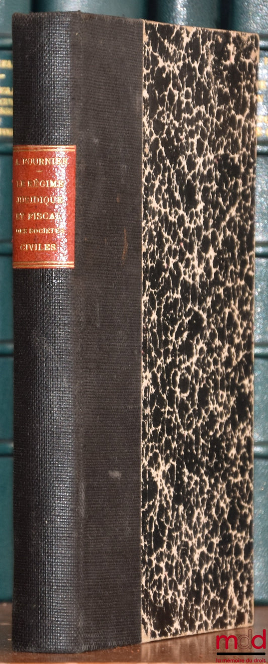 FOURNIER (Armand) – LE RÉGIME JURIDIQUE ET FISCAL DES SOCIÉTÉS CIVILES, avec le concours de René BLANCHER