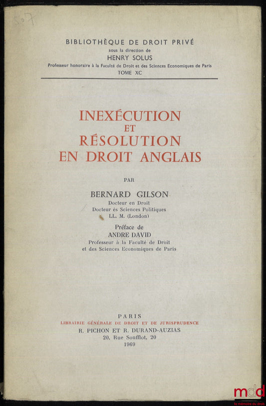 GILSON (Bernard) – INEXÉCUTION ET RÉSOLUTION EN DROIT ANGLAIS, Préface d’André David, Bibl. de droit privé, t. XC