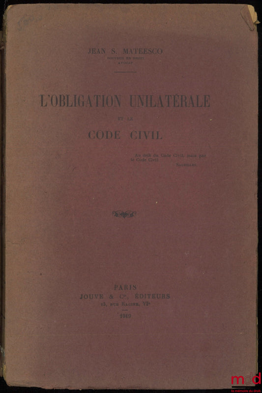 MATEESCO (Jean S.) – L’OBLIGATION UNILATÉRALE ET LE CODE CIVIL