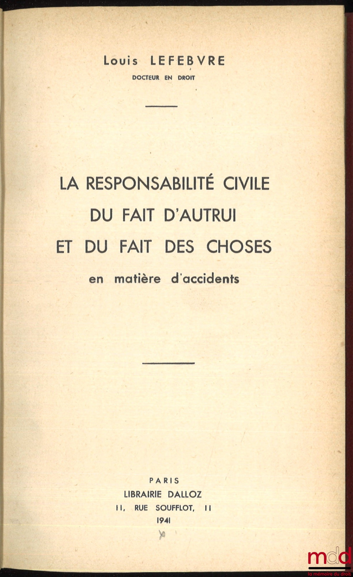 LEFEBVRE (Louis) – LA RESPONSABILITÉ CIVILE DU FAIT D’AUTRUI ET DU FAIT DES CHOSES en matière d’accidents