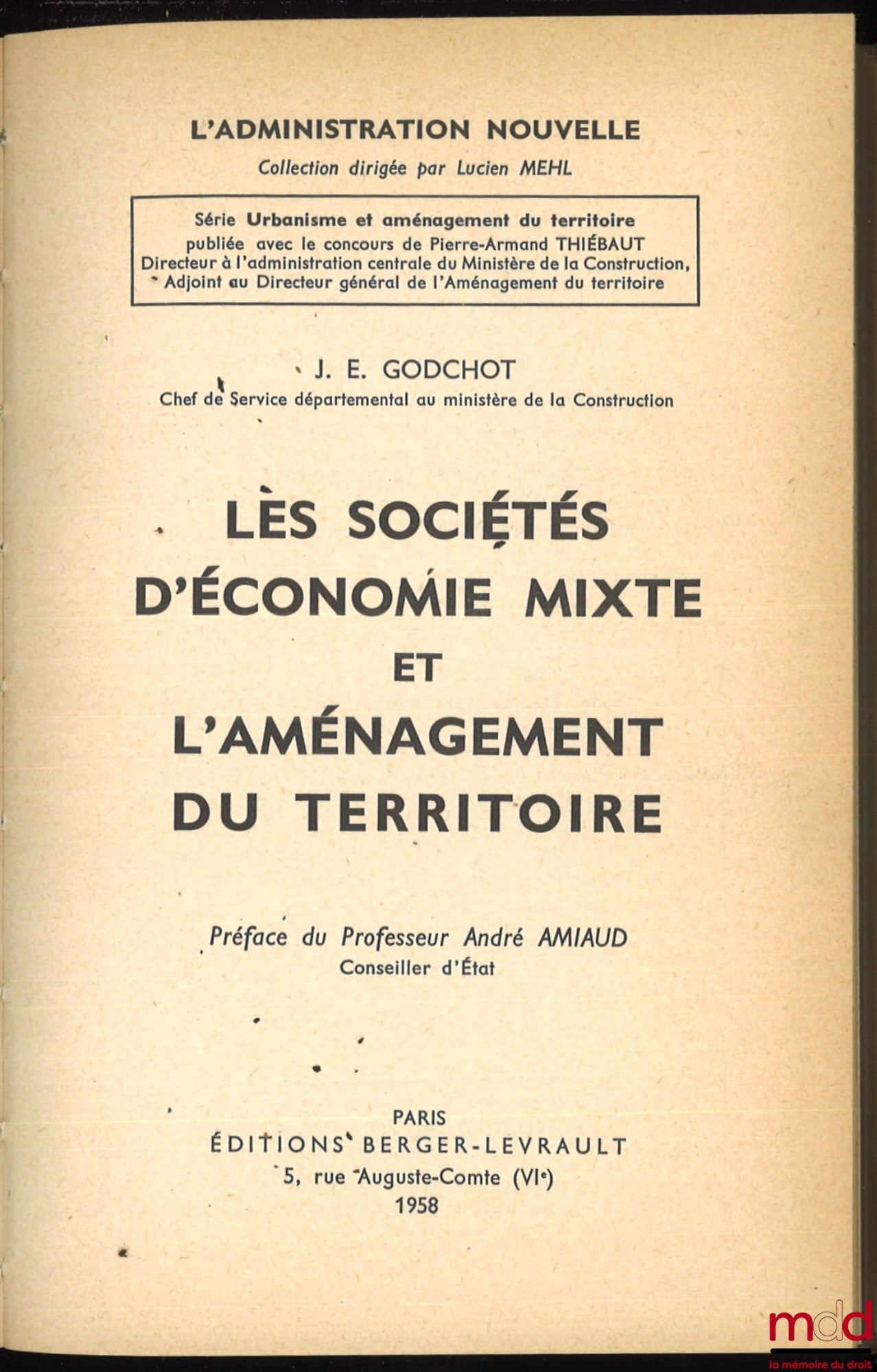 GODCHOT (Jacques E.) – LES SOCIÉTÉS D’ÉCONOMIE MIXTE ET L’AMÉNAGEMENT DU TERRITOIRE, Préface de André Amiaud, coll. L’Administration nouvelle