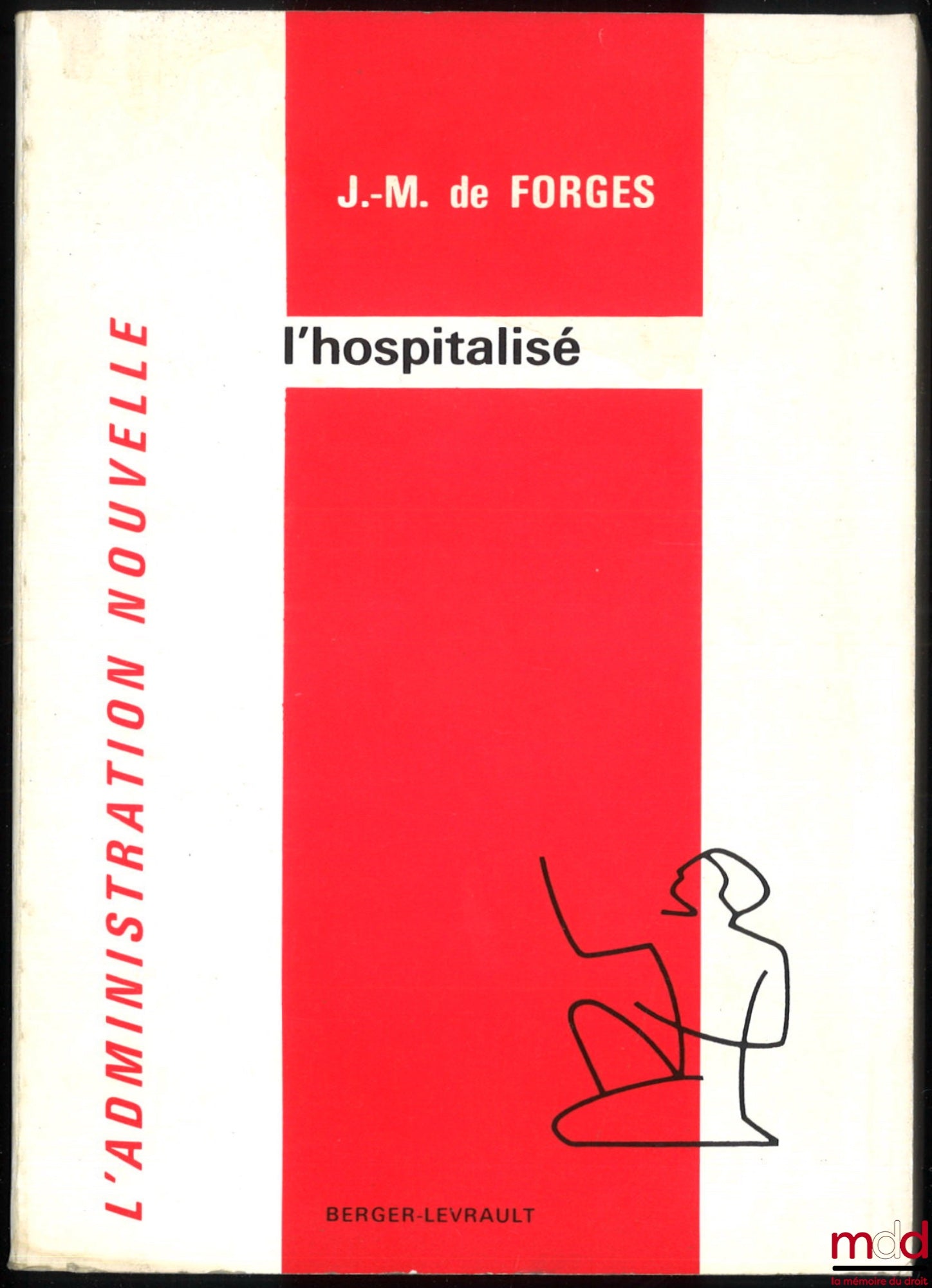 FORGES (Jean-Michel de) – L’HOSPITALISÉ, Préface de Roland Drago, coll. L’Administration Nouvelle