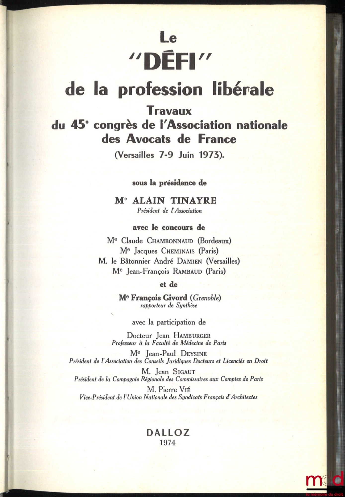 [Colloque] – LE « DÉFI » DE LA PROFESSION LIBÉRALE, Travaux du 45e congrès de l’Association nationale des Avocats de France, (Versailles 7-9 Juin 1973), sous la présidence de M. Alain Tinayre