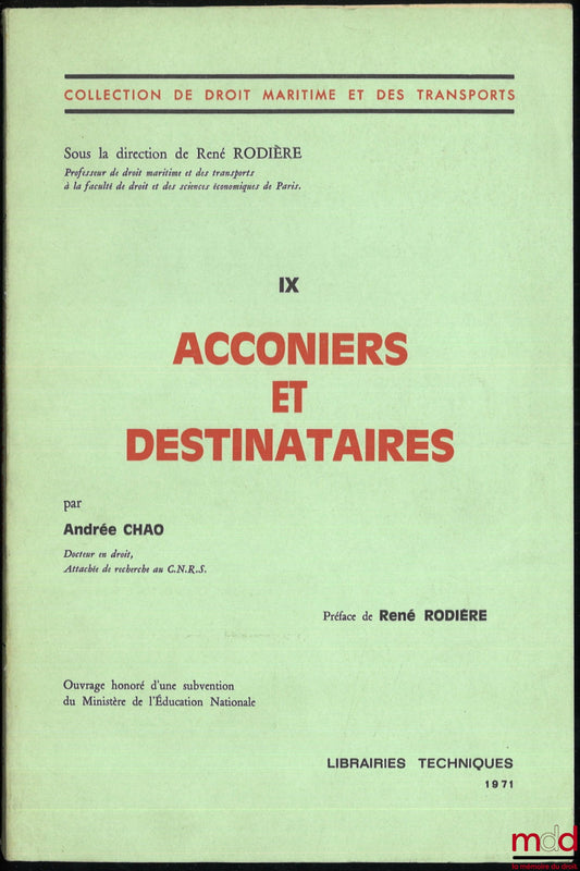 CHAO (Andrée) – ACCONIERS ET DESTINATAIRES, Préface de René Rodière, coll. de Droit Maritime et des Transports, t. IX