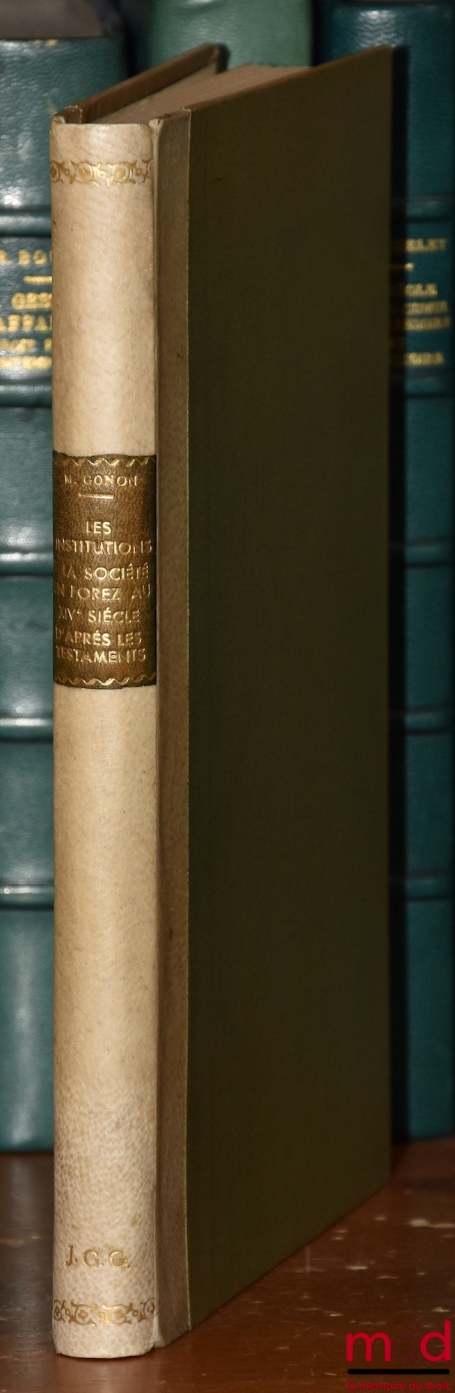 [Forez], GONON (Marguerite) – LES INSTITUTIONS ET LA SOCIÉTÉ EN FOREZ AU XIVe SIÈCLE D’APRÈS LES TESTAMENTS, Fondation Georges Guichard, Association des Chartes du forez