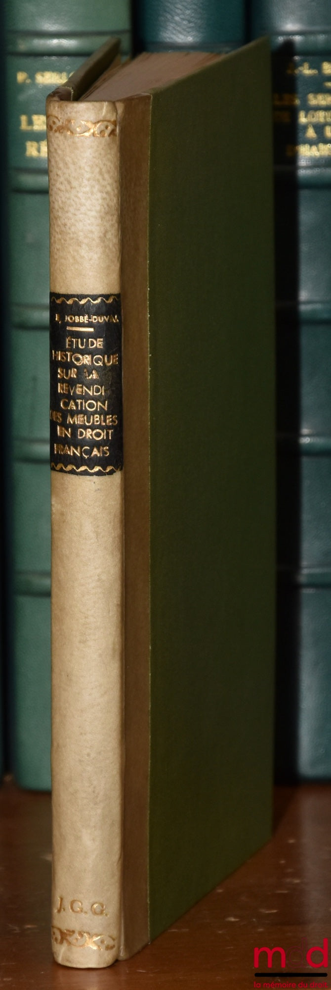 JOBBÉ-DUVAL (Émile) – ÉTUDES HISTORIQUES SUR LA REVENDICATION DES MEUBLES EN DROIT FRANÇAIS