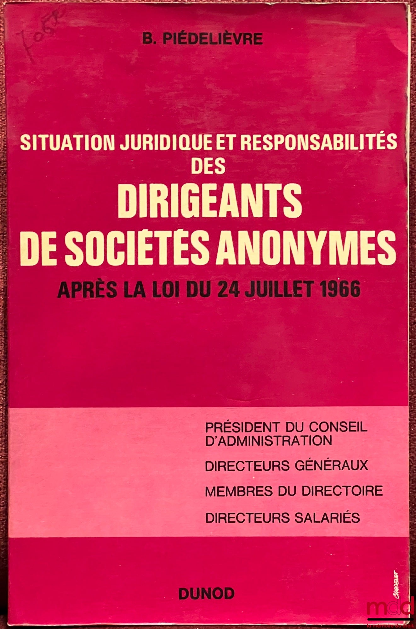PIÉDELIÈVRE (Bernard) – SITUATION JURIDIQUE ET RESPONSABILITÉS DES DIRIGEANTS DE SOCIÉTÉS ANONYMES après la loi du 24 juillet 1966