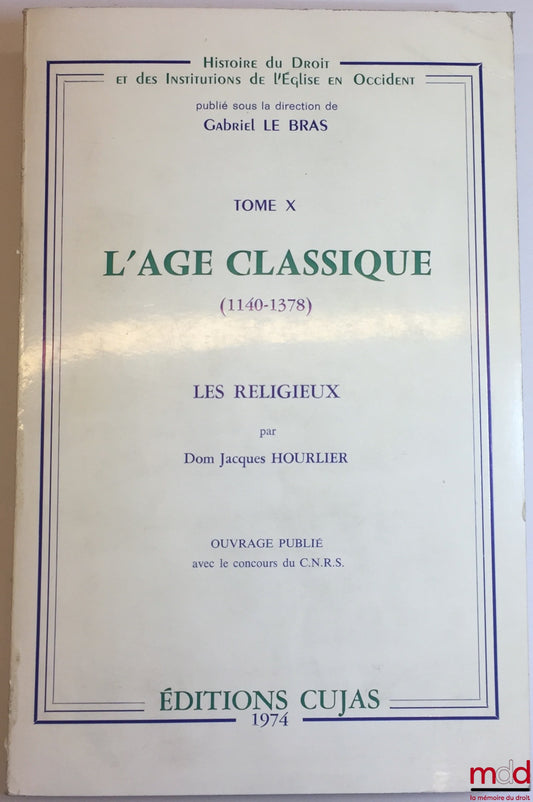 HOURLIER (Dom Jacques) – THE CLASSICAL AGE 1140-1378, The Religious, vol. X, coll. History of Law and Institutions of the Church in the West, ed. Gabriel Le Bras