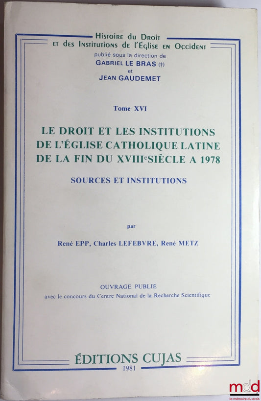 EPP (René), LEFEBVRE (Charles) and METZ (René) – THE LAW AND INSTITUTIONS OF THE LATIN CATHOLIC CHURCH FROM THE LATE 18TH CENTURY TO 1978, Sources and Christian Community and Hierarchy, coll. History of Law and Church Institutions in the West