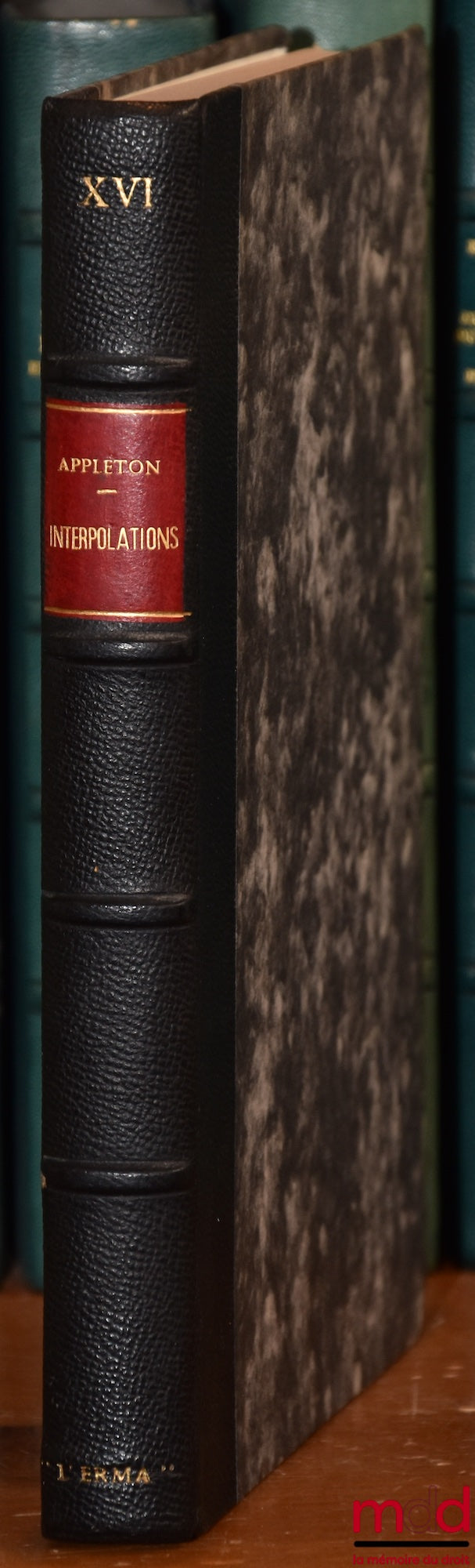 APPLETON (Henri) – DES INTERPOLATIONS DANS LES PANDECTES ET DES MÉTHODES PROPRES À LES DÉCOUVRIR, coll. Studia Juridica , n° XVI, edizione anastatica