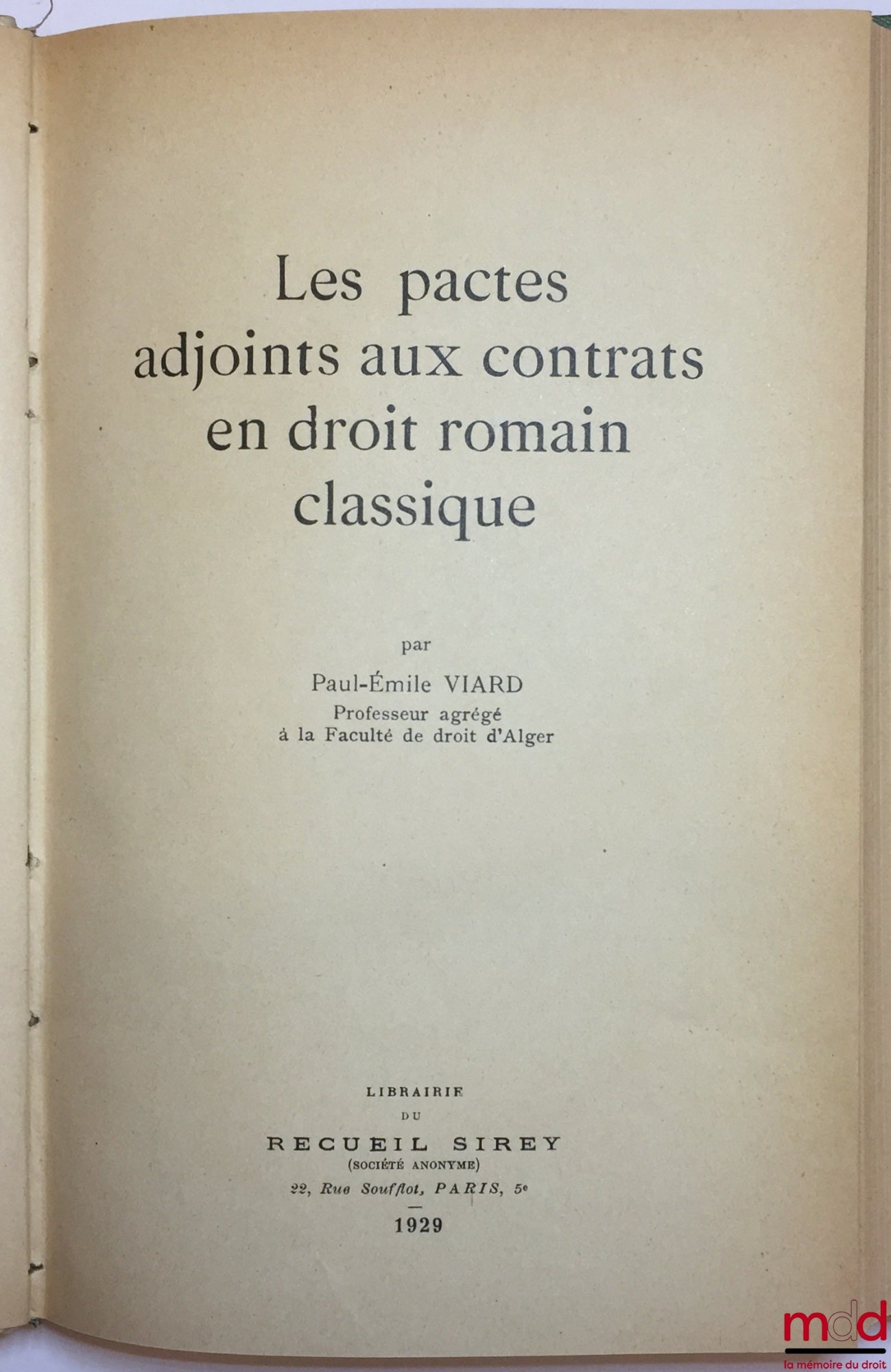 VIARD (Paul-Émile) – LES PACTES ADJOINTS AUX CONTRATS EN DROIT ROMAIN CLASSIQUE