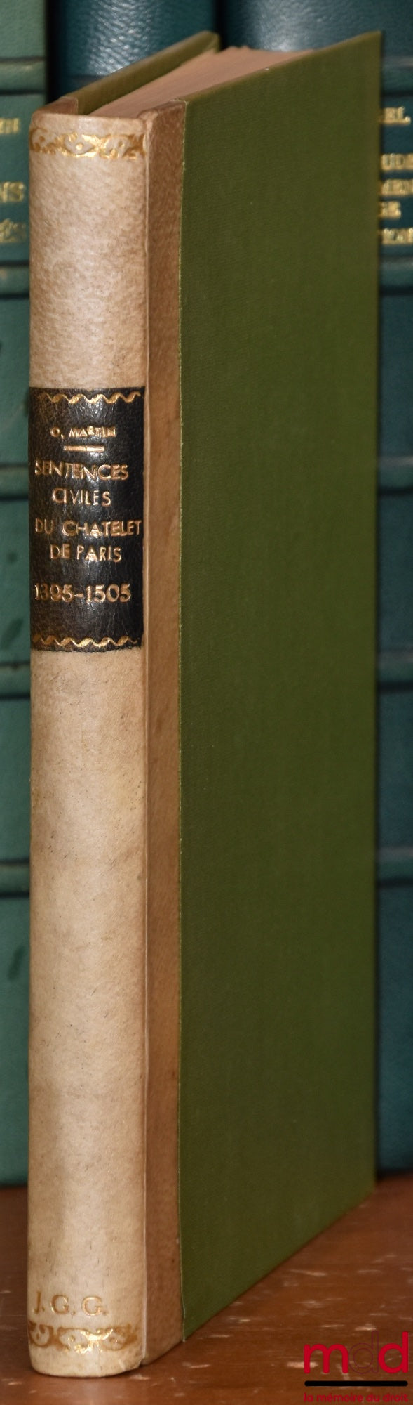 MARTIN (Olivier) – SENTENCES CIVILES DU CHATELET DE PARIS (1395-1503), Publiées d’après les registres originaux, Extrait de la Nouvelle Revue historique de droit français et étranger, t. XXXVII, année 1913 et t. XXXVIII, année 1914