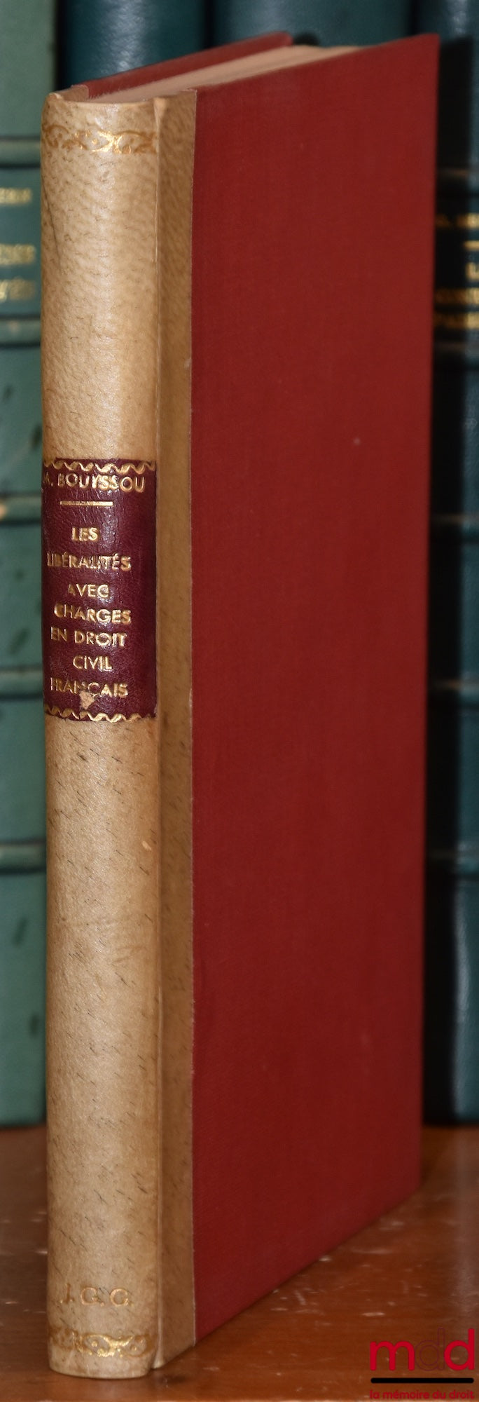 BOUYSSOU (Marguerite) – LES LIBÉRALITÉS AVEC CHARGES EN DROIT CIVIL FRANÇAIS, Préface de Gabriel Marty