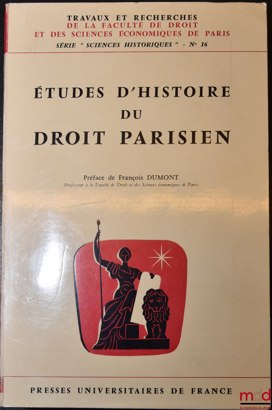 [Collectif] – ÉTUDES D’HISTOIRE DU DROIT PARISIEN, Préface de François Dumont, coll. Travaux et recherches de la Facultés de Droit et des Sciences Économiques de Paris, série “Sciences Historiques”, n° 16