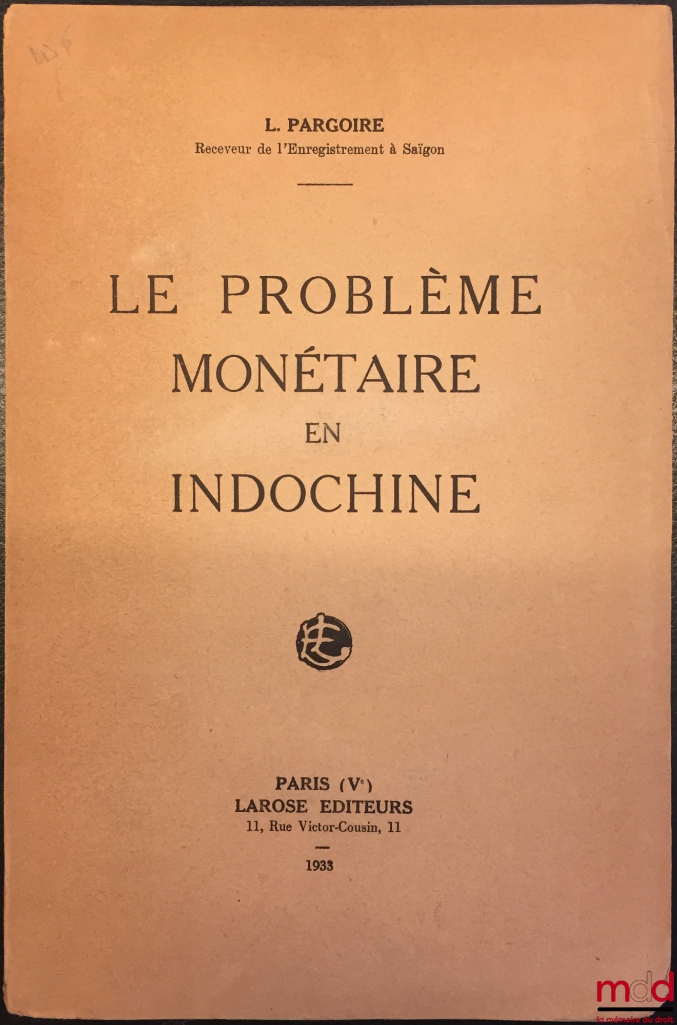 PARGOIRE (Louis) – LE PROBLÈME MONÉTAIRE EN INDOCHINE