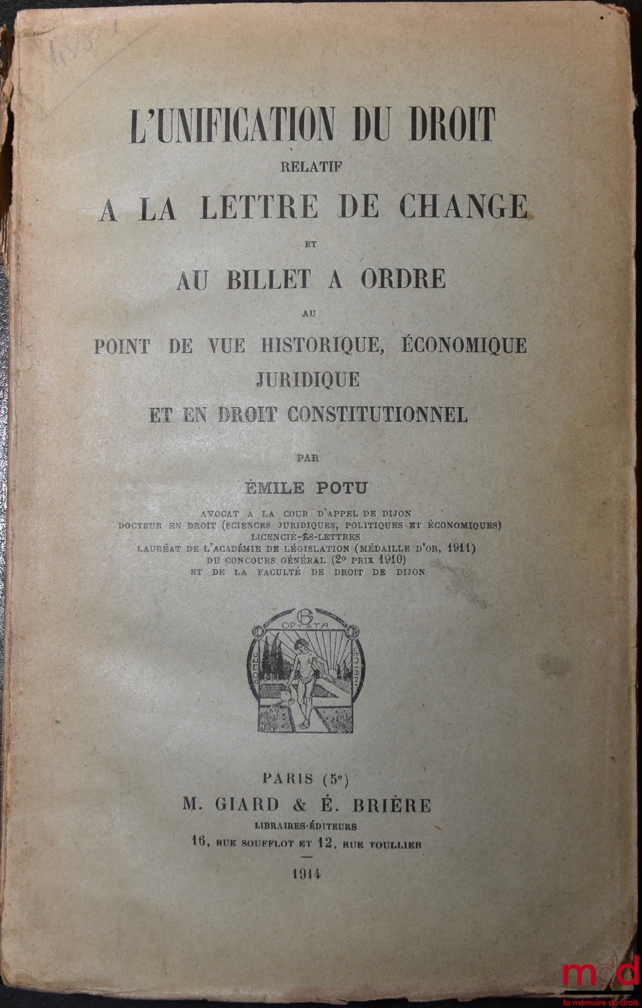 POTU (Émile) – L’UNIFICATION DU DROIT RELATIF À LA LETTRE DE CHANGE ET AU BILLET À ORDRE au point de vue historique, économique, juridique et en droit constitutionnel, Thèse, Faculté de Droit de l’Université de Dijon