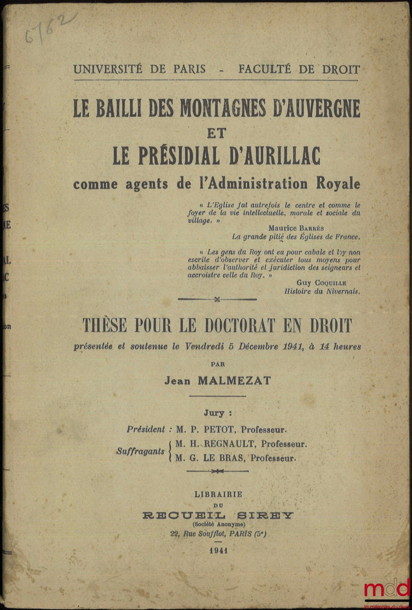 MALMEZAT (Jean) – LE BAILLI DES MONTAGNES D’AUVERGNE ET LE PRÉSIDIAL D’AURILLAC COMME AGENTS DE L’ADMINISTRATION ROYALE, Thèse, Université de Paris - Faculté de droit, (Président : P. Petot ; Suffragants : H. Regnault et G. Le Bras)