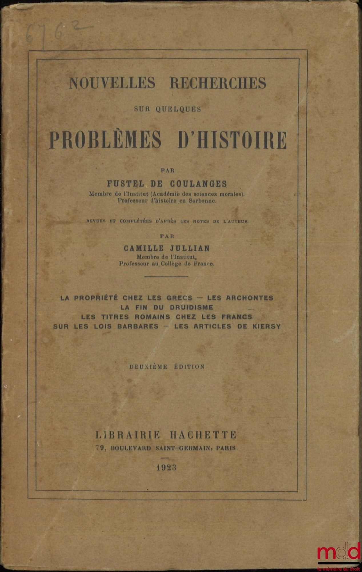 FUSTEL DE COULANGES – NOUVELLES RECHERCHES SUR QUELQUES PROBLÈMES D’HISTOIRE : La propriété chez les grecs – Les archontes – La fin du druidisme – Les titres romains chez les francs – Sur les lois barbares – Les articles de Kiersy, Revues et complétées d’