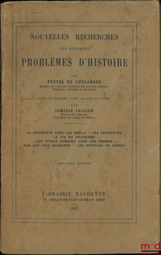 FUSTEL DE COULANGES – NOUVELLES RECHERCHES SUR QUELQUES PROBLÈMES D’HISTOIRE : La propriété chez les grecs – Les archontes – La fin du druidisme – Les titres romains chez les francs – Sur les lois barbares – Les articles de Kiersy, Revues et complétées d’