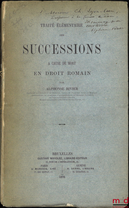 RIVIER (Alphonse) – TRAITÉ ÉLÉMENTAIRE DES SUCCESSIONS À CAUSE DE MORT EN DROIT ROMAIN