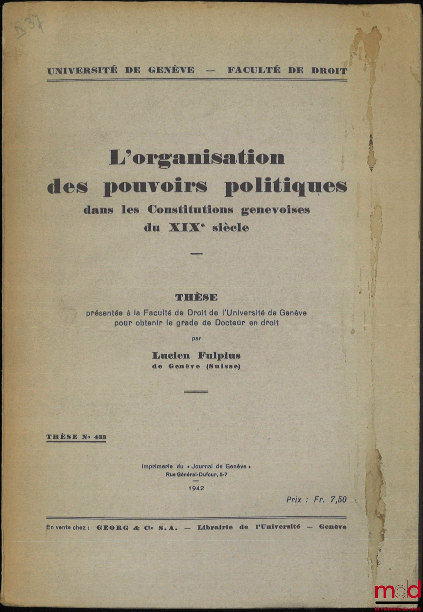 FULPIUS (Lucien) – L’ORGANISATION DES POUVOIRS POLITIQUES dans les Constitutions genevoises du XIXe siècle, Thèse n° 433, Université de Paris - Faculté de droit