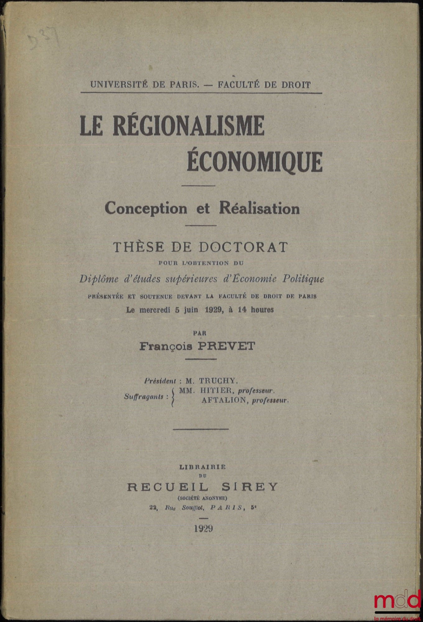 PREVET (François) – LE RÉGIONALISME ÉCONOMIQUE, Conception et réalisation, Thèse, Université de Paris - Faculté de droit, (Président : M. Truchy ; Suffragants : MM. Hitier et Aftalion)