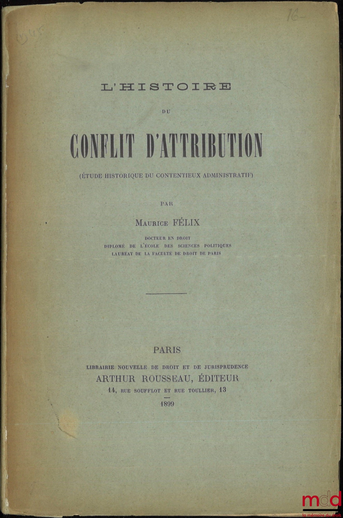 FÉLIX (Maurice) – THE HISTORY OF THE CONFLICT OF ATTRIBUTION (Historical study of administrative litigation), [Thesis, University of Paris]