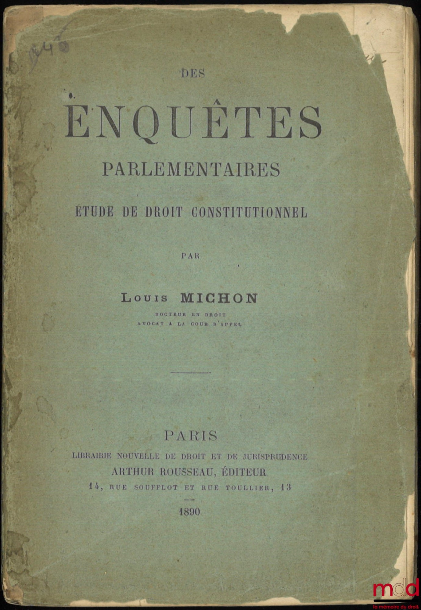 MICHON (Louis) – DES ENQUÊTES PARLEMENTAIRES, Étude de droit constitutionnel