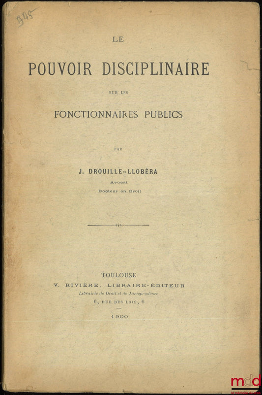 DROUILLE-LLOBÉRA (J.) – LE POUVOIR DISCIPLINAIRE SUR LES FONCTIONNAIRES PUBLICS, Thèse, Université de Toulouse