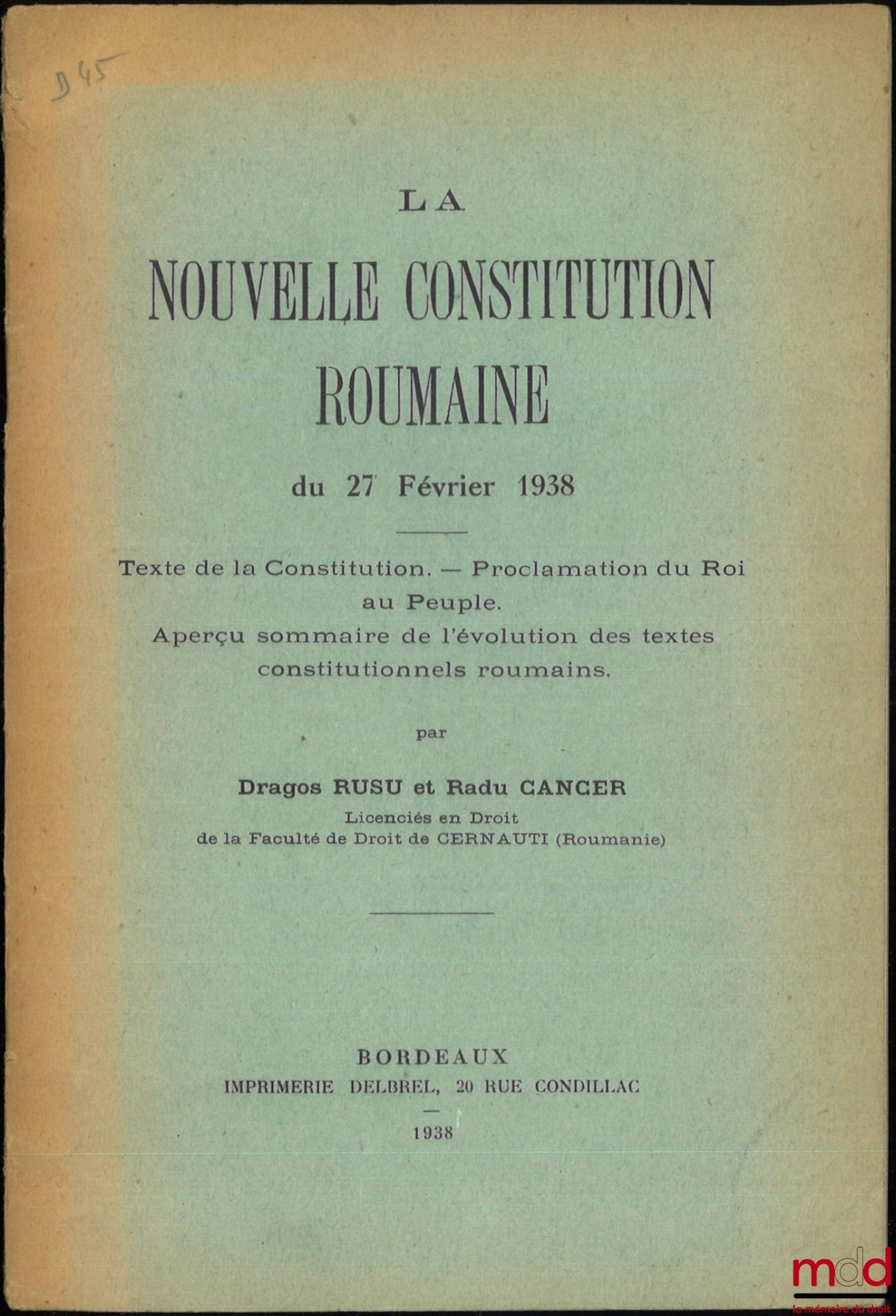 RUSU (Dragos) et CANCER (Radu) – LA NOUVELLE CONSTITUTION ROUMAINE DU 27 FÉVRIER 1938, Texte de la Constitution. – Proclamation du Roi au Peuple. – Aperçu sommaire de l’évolution des textes constitutionnels roumains