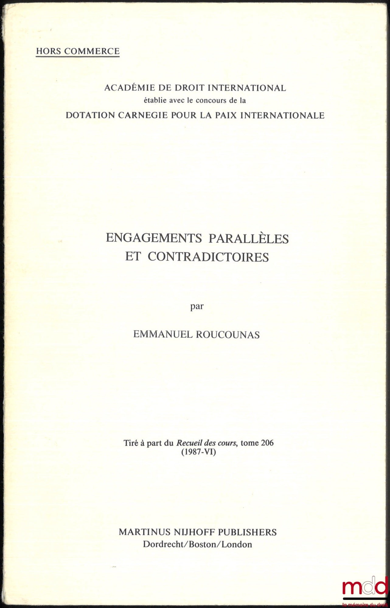 ROUCOUNAS (Emmanuel) – ENGAGEMENTS PARALLÈLES ET CONTRADICTOIRES, Tiré-à-part du Recueil des Cours, t. 206 (VI/1987), Académie de Droit international