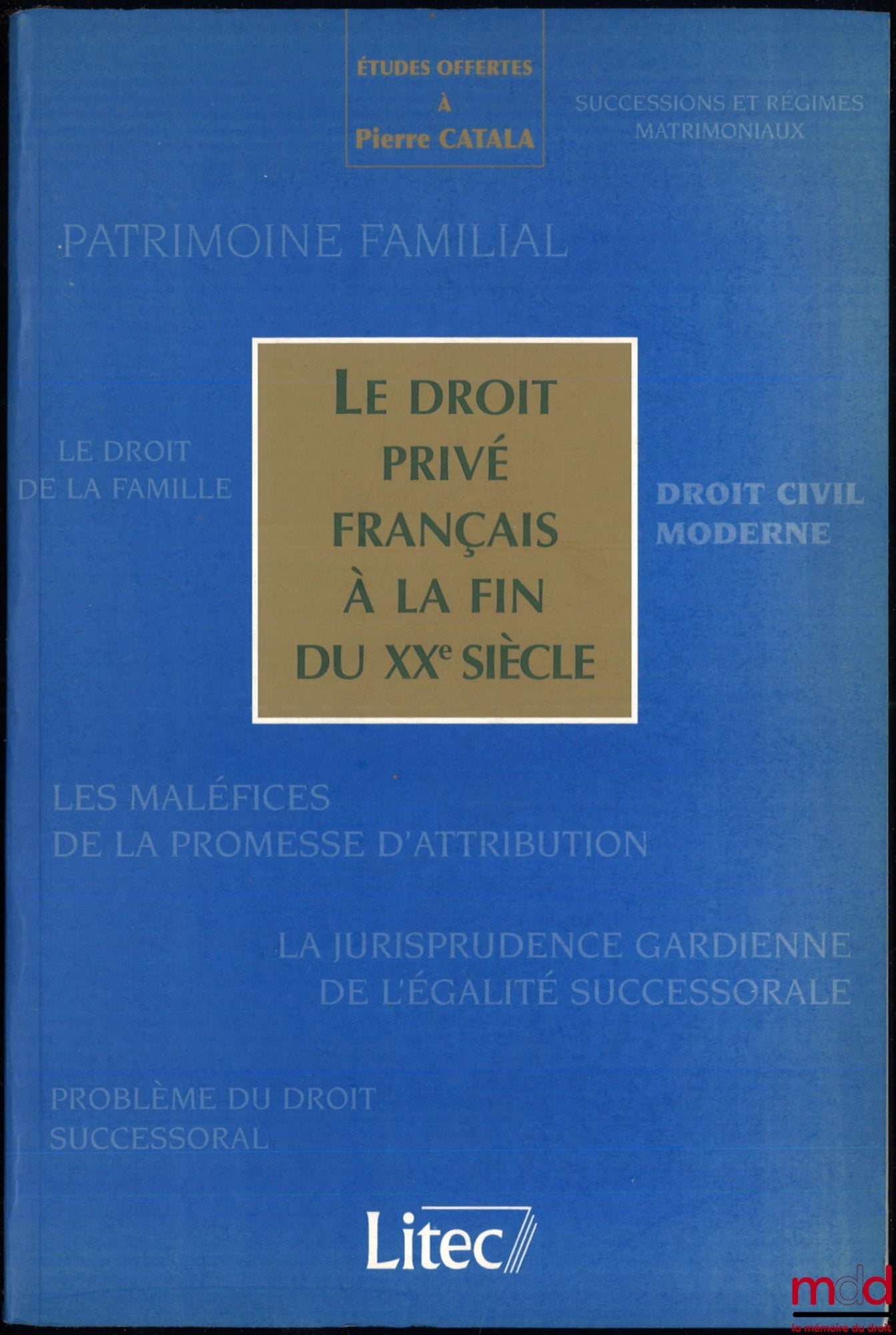 [Mélanges Catala] – LE DROIT PRIVÉ FRANÇAIS À LA FIN DU XXe SIÈCLE, Études offertes à Pierre CATALA